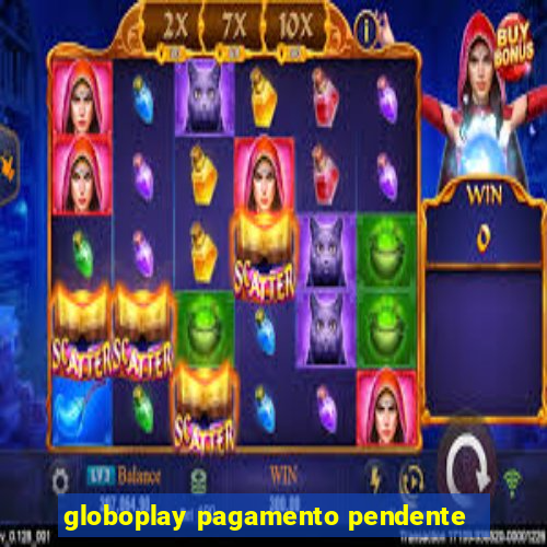 globoplay pagamento pendente